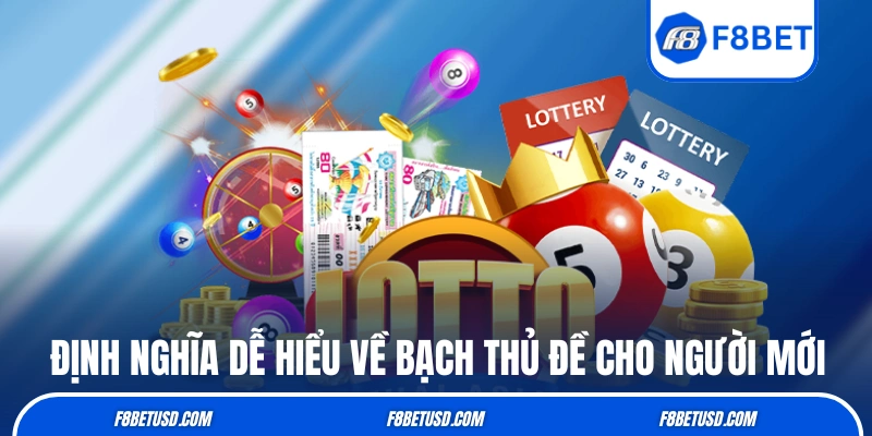 Định nghĩa dễ hiểu về bạch thủ đề cho người mới